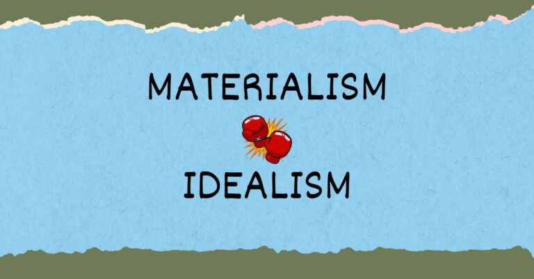 Materialism vs Idealism